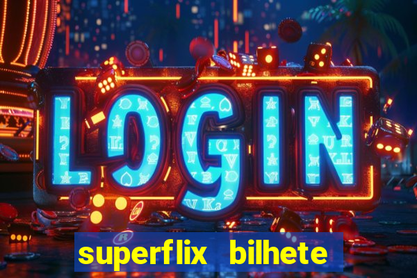 superflix bilhete de loteria